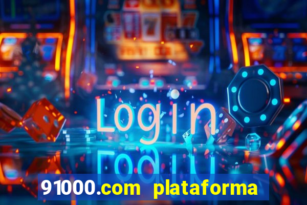 91000.com plataforma de jogos